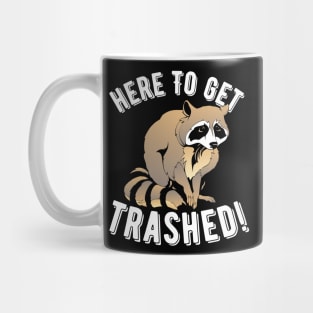 Raccoon Here To Get Trashed! Mug